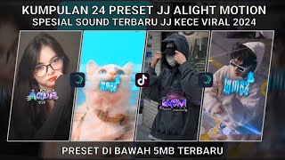 KUMPULAN 24 PRESET JJ ALIGHT MOTION SPESIAL JJ KECE SOUND TERBARU VIRAL 2024 | PRESET DI BAWAH 5 MB