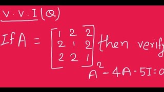 V.V.I (Q.)Aise solve kare matrix ki ye ques. //verify  A² - 4A - 5I = 0 //  by- Sarita Sharma