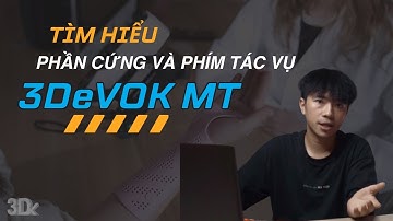 Bài 4: Hiểu rõ phần cứng và màn hình hiển thị máy Scan 3DeVOK MT