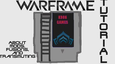 Warframe Tutorial: About Mods, Fusion, and Transmuting