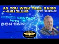 As you wish talk radio higher contact with don cain