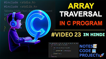 (#VIDEO 23) Traversing an array in C|| C Language Complete Course in Hindi