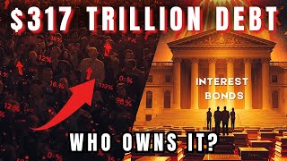 $317 Trillion in Global Debt — Who Really Owns It?