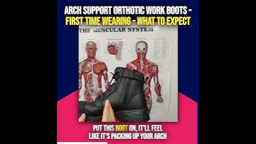 Arch Support Orthotic Work Boots - First Time Wearing - What To Expect