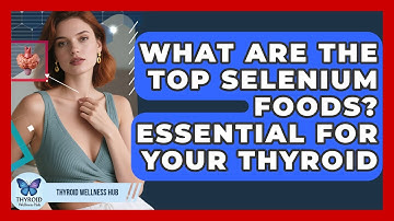 What Are The Top Selenium Foods? Essential For Your Thyroid - Thyroid Wellness Hub