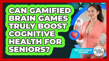 Can Gamified Brain Games Truly Boost Cognitive Health For Seniors?