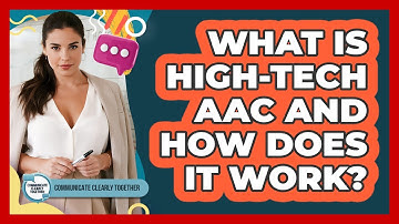 What Is High-Tech AAC And How Does It Work? - Communicate Clearly Together