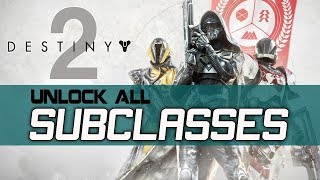 Destiny 2 How to Unlock All Subclasses Complete Guide: Titans Warlocks Hunters