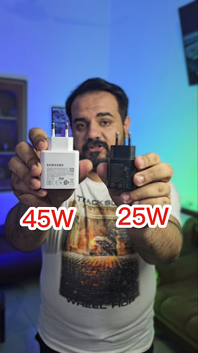 25W vs 45W Samsung Charger.