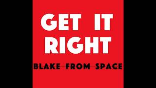Blake From Space - Get It Right Freestyle Prod By The Martianz 