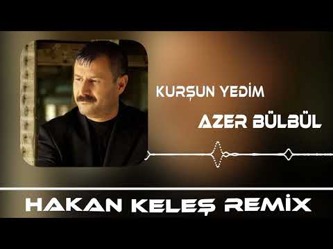 Azer Bülbül - Kurşun Yedim (Hakan Keleş Remix)