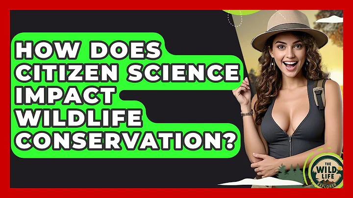 How Does Citizen Science Impact Wildlife Conservation? - The Wild Life Explorer