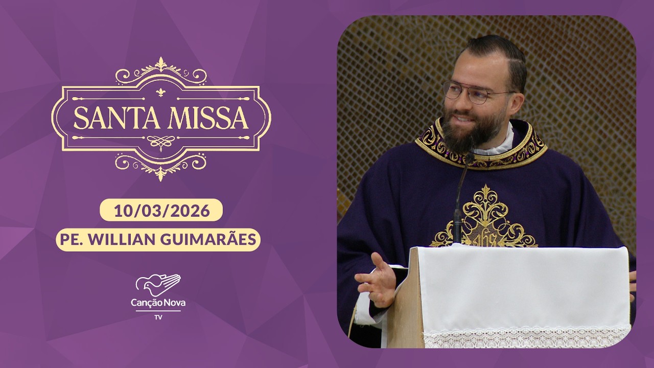 Homilia da Santa Missa - Padre Willian Guimarães - 11/03/2026