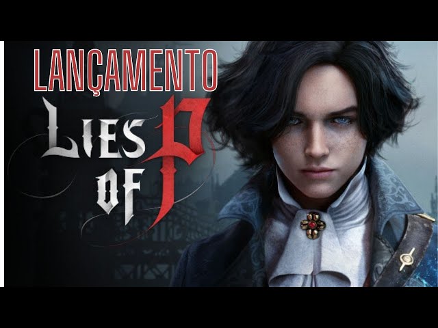 Lies of P - Lançamento Inicio da Gameplay 