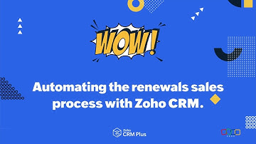 Wow - Automating the renewals sales pipeline with Zoho CRM