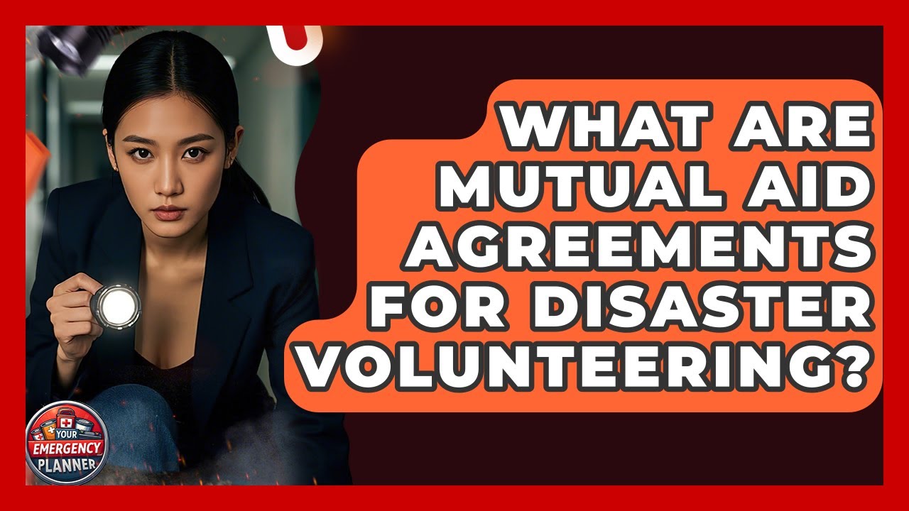 What Are Mutual Aid Agreements For Disaster Volunteering Your Emergency Planner