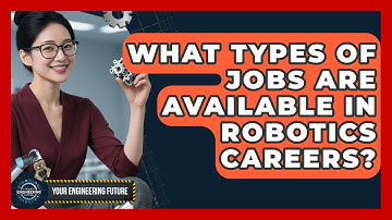 What Types of Jobs Are Available in Robotics Careers? - Your Engineering Future
