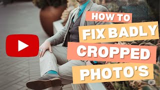 How to Fix a Badly Cropped Photo Using AI Tools