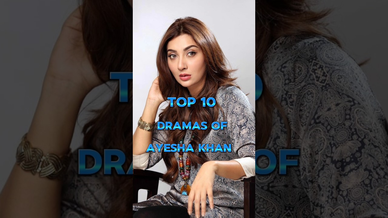 Top 10 Dramas Of Ayesha Khan 💥😍 