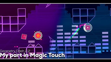 My part in Magic Touch [TSC] | Geometry Dash 2.2