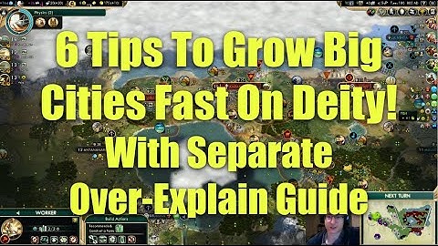 Civ 5 - 6 Tips To Grow Big Cities Fast On Deity Difficulty! For Overexplain Game - See Description