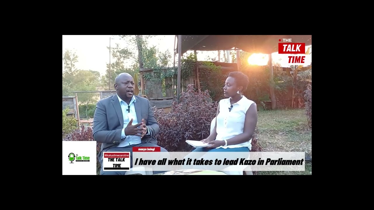 THE TALK TIME-MANYA BEINGI; KAZO COUNTY MP ASPIRANT, TUMWIINE GODIUS