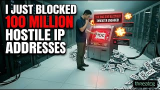 I Just Blocked 100 Million Hostile IP Addresses