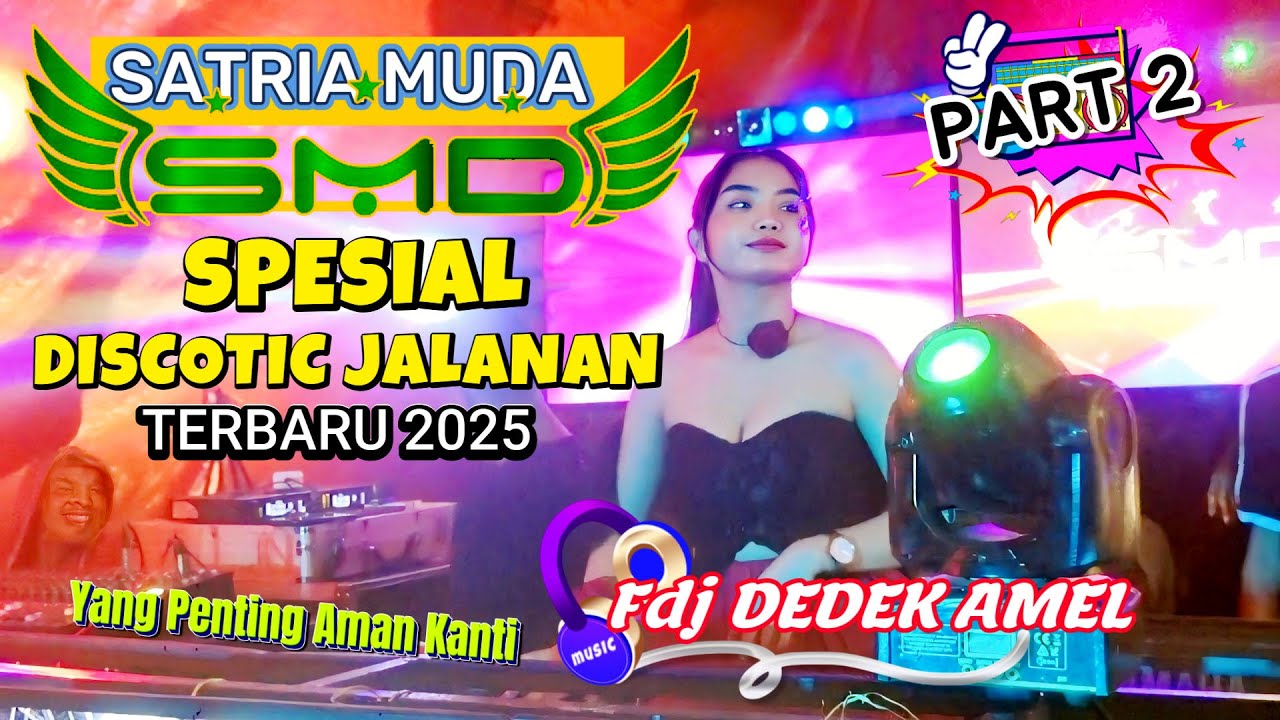 Fdj DEDEK AMEL ❗BERSAMA SMD SATRIA MUDA🔥 SPESIAL PARTY BERSAMA.. YG PENTING AMAN