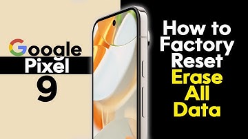 Pixel 9 How to Reset Back to Factory Settings