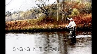 FLY FISHING - SINGING IN THE RAIN