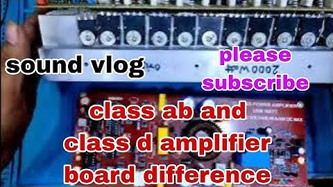 class ab and class d amplifier board difference || sound vlog