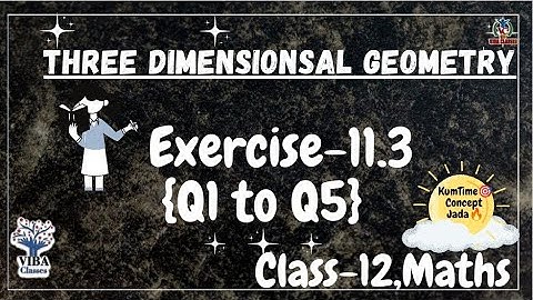 🎯 EX-11.3 ||Q1 to 5|| 3d Geometry ||Class-12 || NCERT Solution