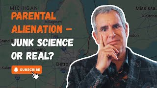 Parental Alienation – JUNK SCIENCE or REAL?