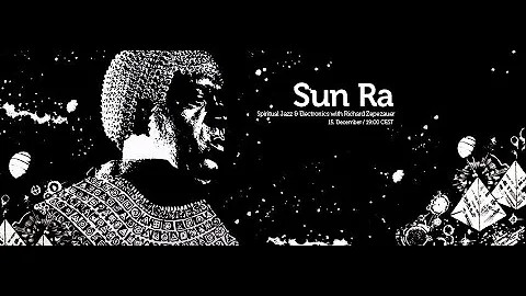 "Sun Ra" Spiritual Jazz & Electronics with  Richar...