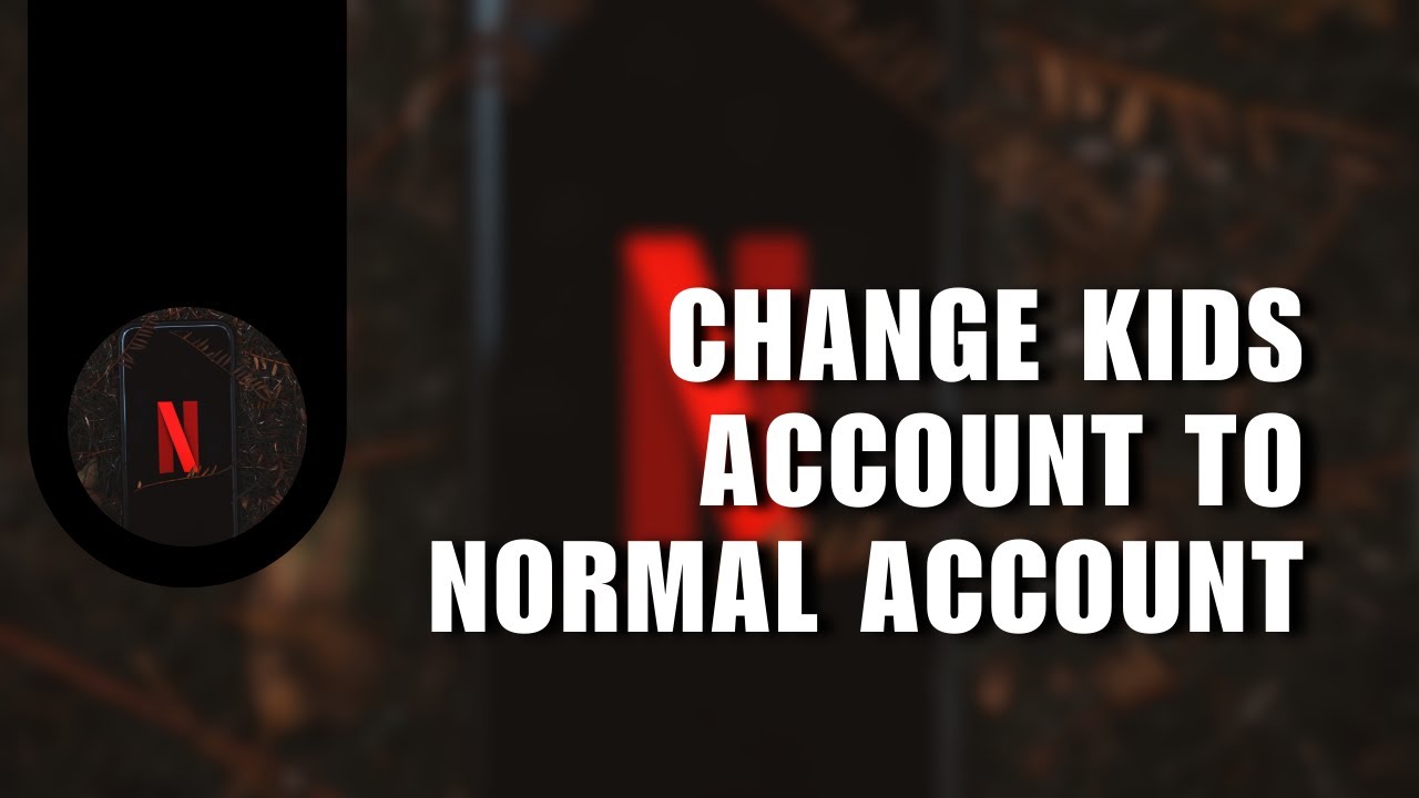 😍 LEARN: How to Change Kids Account to Normal Account Netflix | NEW UPDATE