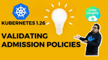 Kubernetes Validating Admission Policy - 1.26 alpha feature