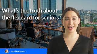 What’s the truth about the flex card for seniors?