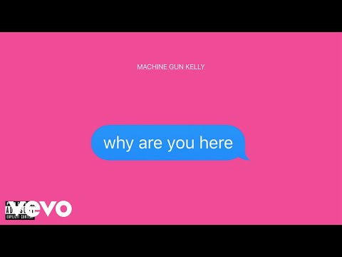 Machine Gun Kelly - why are you here (Official Audio)