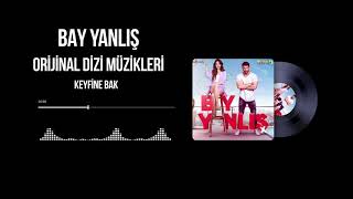 Bay Yanlış (Orijinal Dizi Müzikleri) - Keyfine Bak