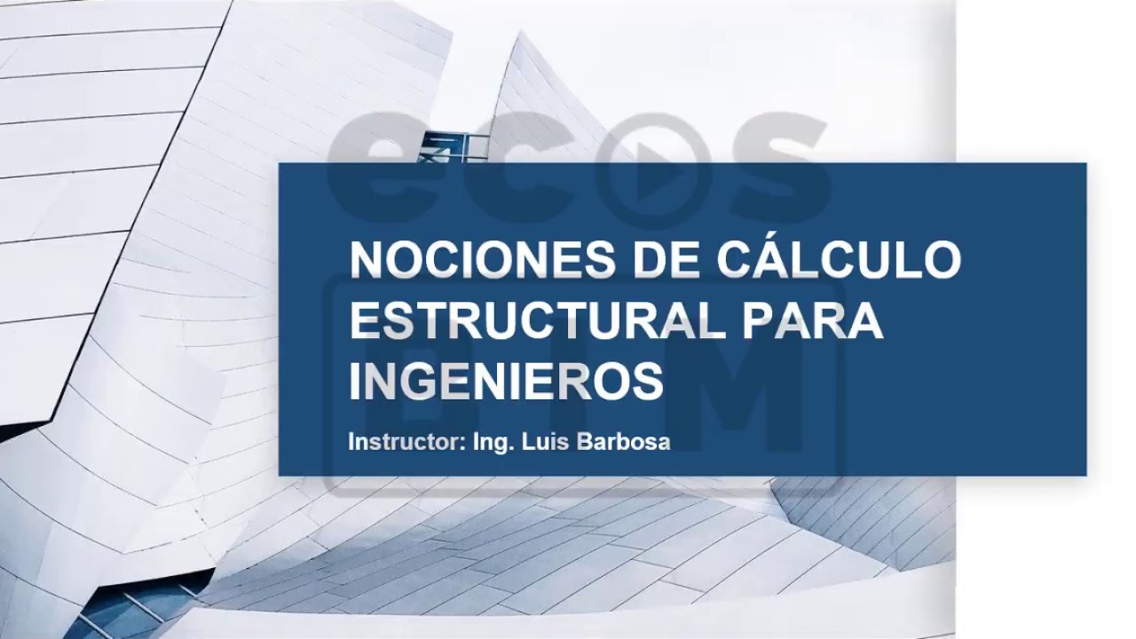 NOCIONES DE CÁLCULO ESTRUCTURAL PARA INGENIEROS   CLASE 1