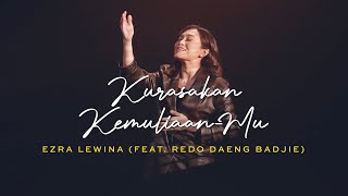 Kurasakan Kemuliaan-Mu - Ezra Lewina ft. Redo Daeng Badjie
