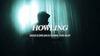 (Free) Dean X Dpr ian X tabber type beat "Howling" @DreamPerfectRegime @youwillknovv