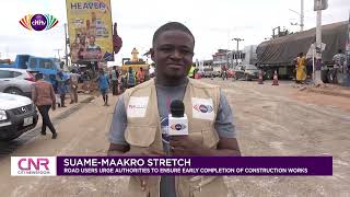 Commuters on Suame-Maakro road urge authorities to ensure early completion of construction work |CNR