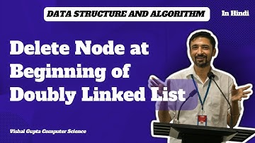 Delete Node at Beginning of Doubly Linked List | Data Structure and Algorithms | Vishal Gupta