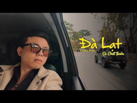 在 YouTube 上观看 Đà Lạt Có Chút Buồn | J-Steve Pham [Music Video Official]