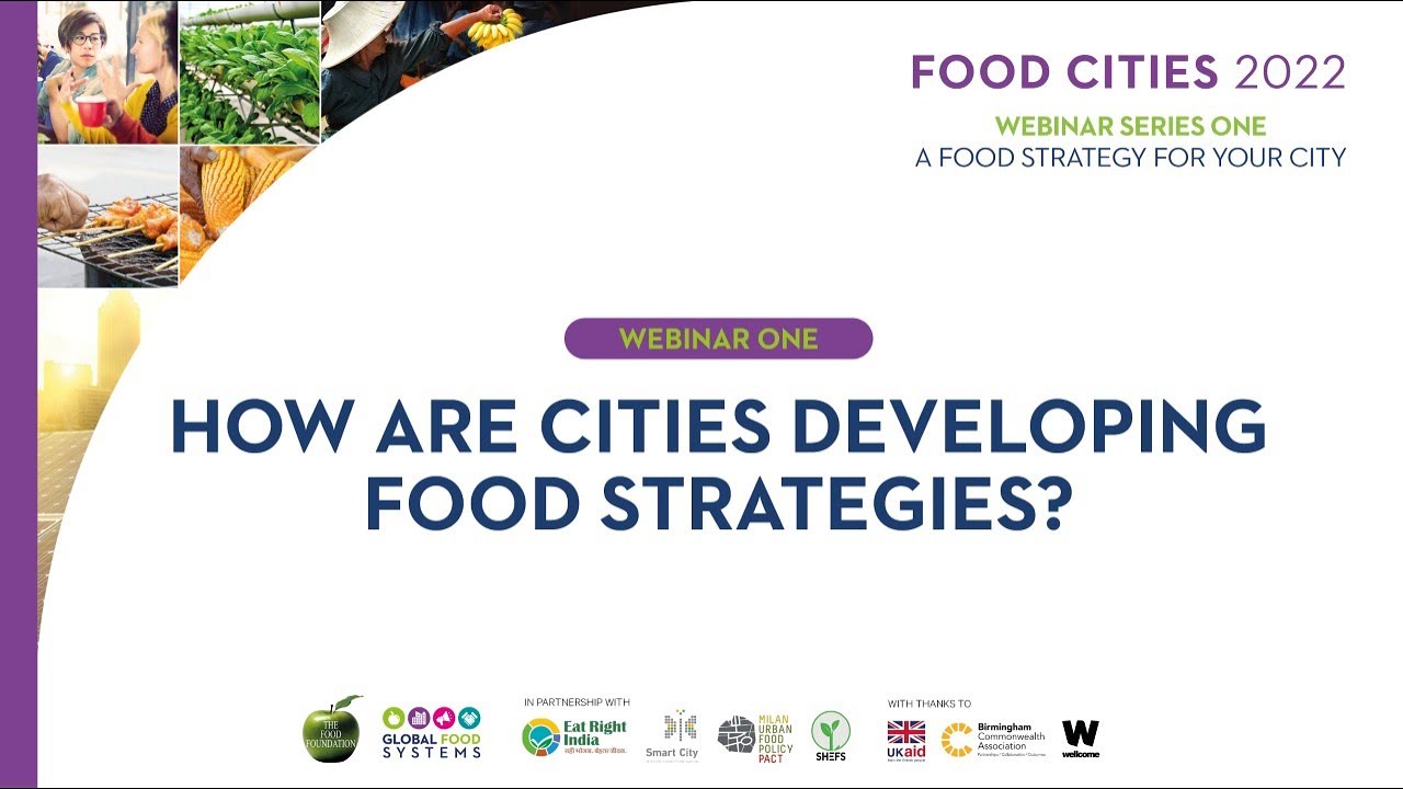 FOOD CITIES 2022: A Food Strategy For Your City - Webinar One: How are cities developing strategies?
