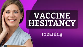 Understanding Vaccine Hesitancy: A Guide