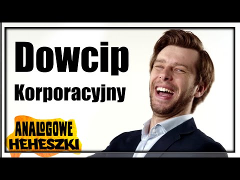 Śmieszny Dowcip Korporacyjny - Analogowe Heheszki #478