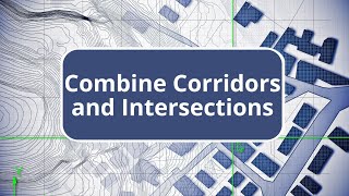 TBC Tips and Shortcuts - Combine Corridors and Intersections