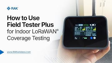 How to Use Field Tester Plus for Indoor LoRaWAN Coverage Testing